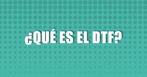 Que es el DTF